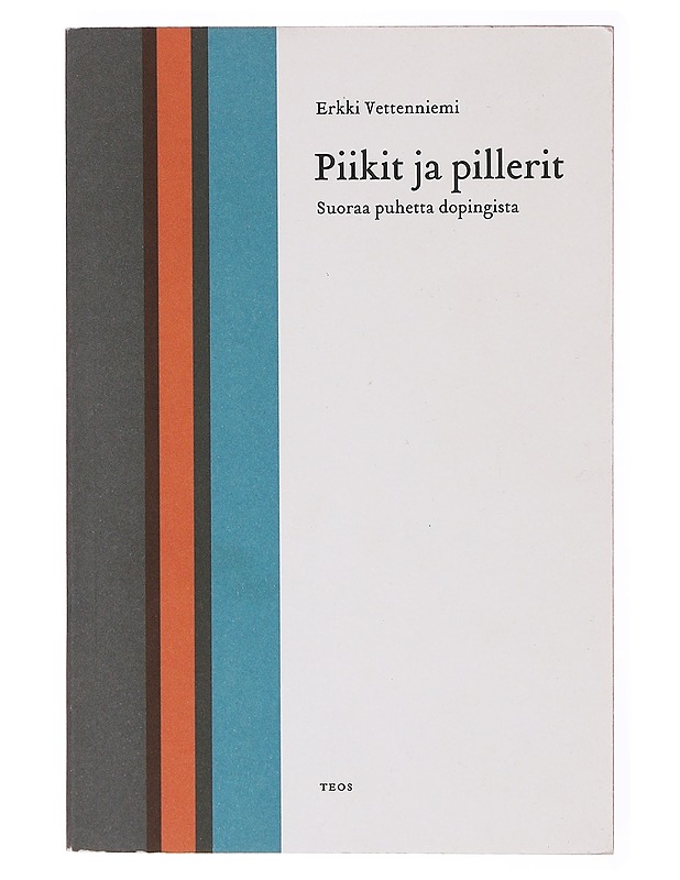 Piikit ja pillerit / suoraa puhetta dopingista - Erkki Vettenniemi - Tietokirjat ja oppaat - 10105635379 - 0