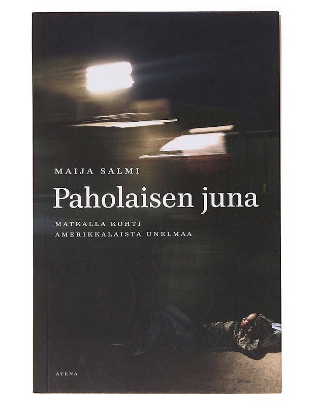 Paholaisen juna : matkalla kohti amerikkalaista unelmaa - Maija Salmi - Tietokirjat ja oppaat - 10105635398 - 0