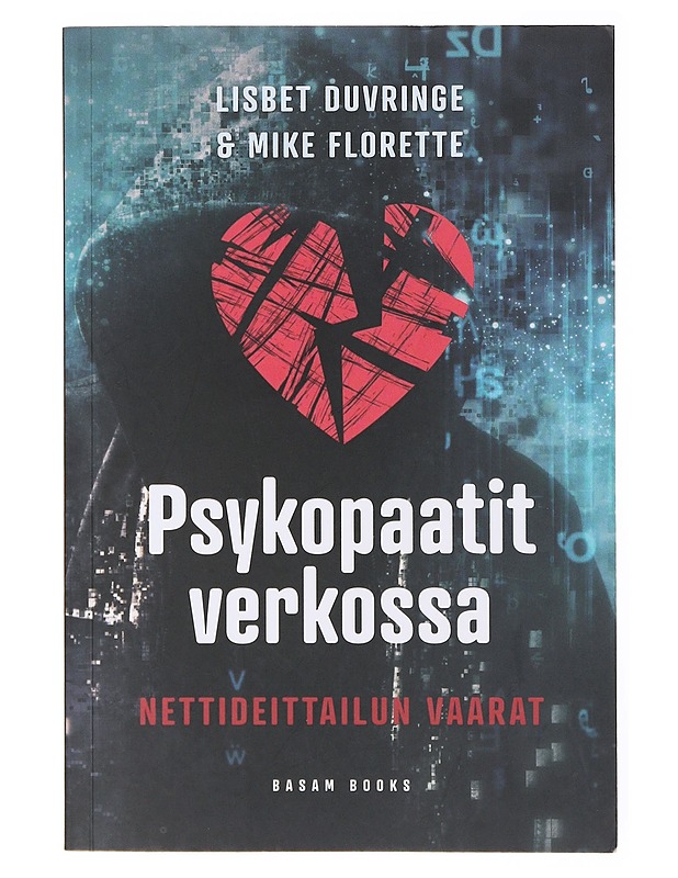Psykopaatit verkossa : nettideittailun vaarat - Duvringe, Lisbet - Tietokirjat ja oppaat - 10105635401 - 0