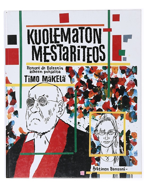 Kuolematon mestariteos / Honoré de Balzacin aiheen pohjalta - Timo Mäkelä - Taide- ja kulttuurikirjat - 10105635443 - 0
