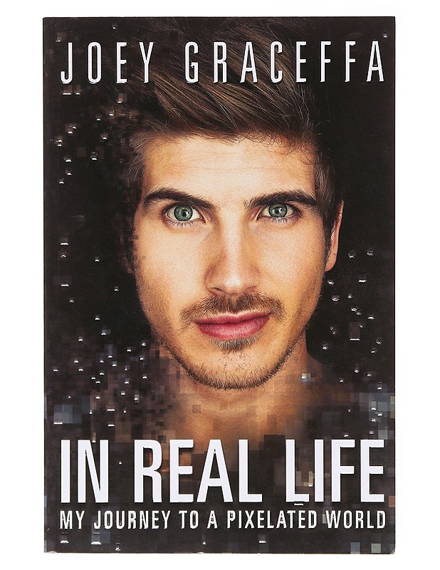 In Real Life : My Journey to a Pixelated World - Joey Graceffa - Elämäkerrat ja muistelmat - 10105635499 - 0