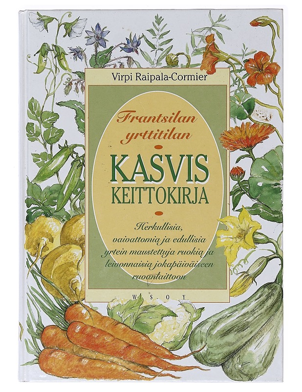 Frantsilan yrttitilan kasviskeittokirja - Raipala-Cormier, Virpi - Ruokakirjat - 10105635569 - 0