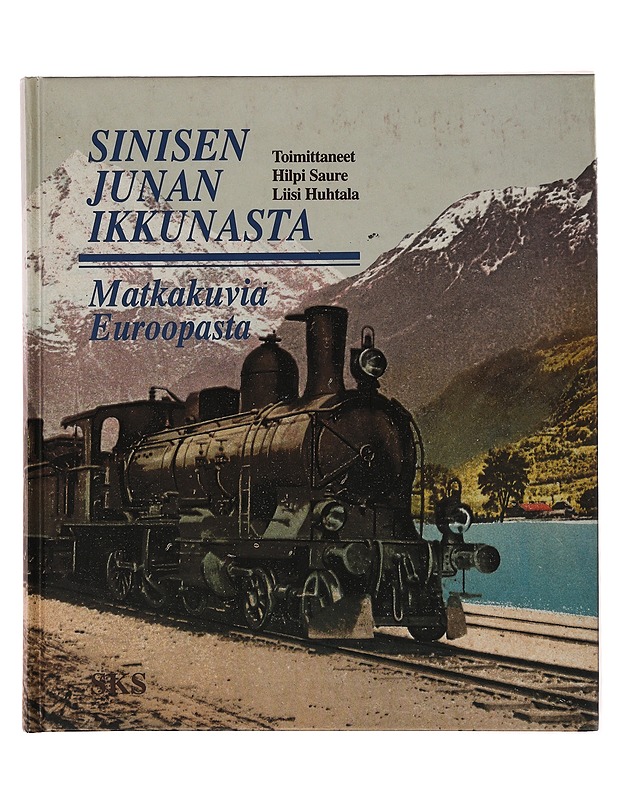 Sinisen junan ikkunasta : matkakuvia Euroopasta - Huhtala, Liisi - Historiakirjat - 10105635605 - 0