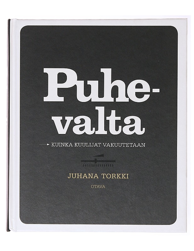 Puhevalta : kuinka kuulijat vakuutetaan - Juhana Torkki - Tietokirjat ja oppaat - 10105635615 - 0