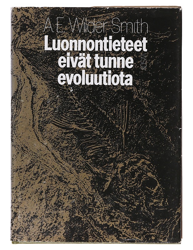 Luonnontieteet eivät tunne evoluutiota - Wilder Smith, Arthur E. - Tietokirjat ja oppaat - 10105635628 - 0