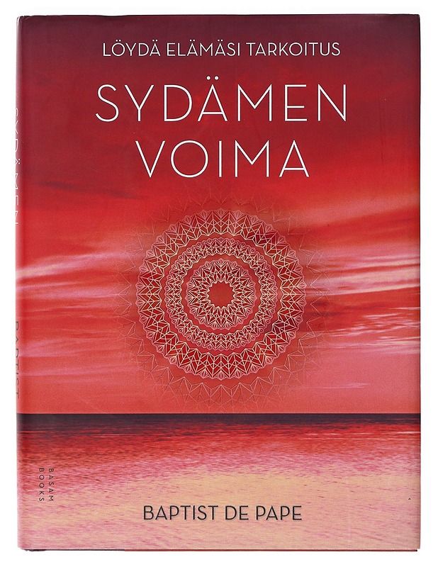 Sydämen voima, löydä elämäsi tarkoitus - Pape, Baptist de - Tietokirjat ja oppaat - 10105635727 - 0
