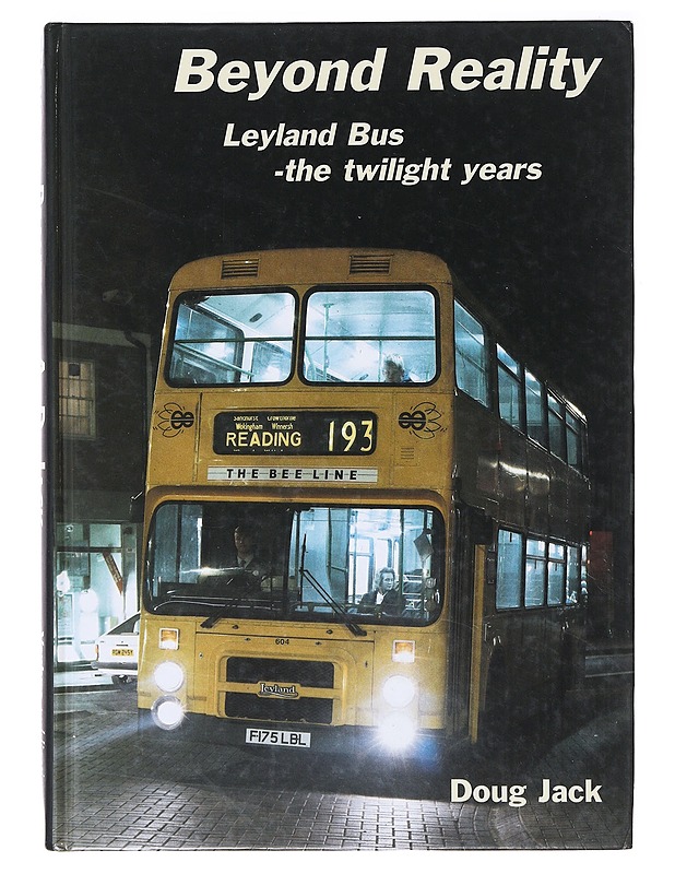 Beyond Reality Leyland Bus - the twilight years - Doug Jack - Tietokirjat - 10105635799 - 0