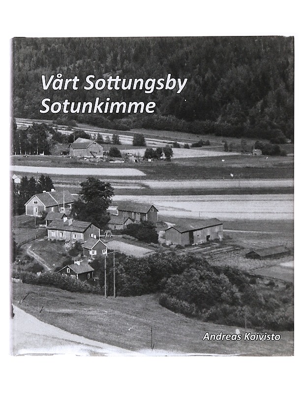 Vårt Sottungsby = Sotunkimme - Koivisto, Andreas - Tietokirjat ja oppaat - 10105635827 - 0