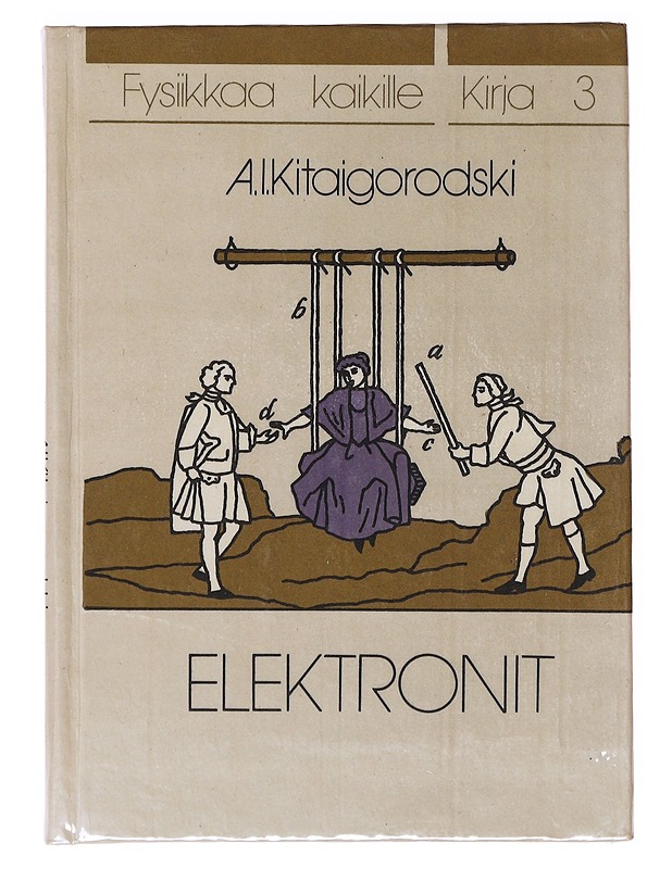 Elektronit : Fysiikkaa kaikille 3 - A. I. Kitaigorodski - Tietokirjat ja oppaat - 10105635935 - 0