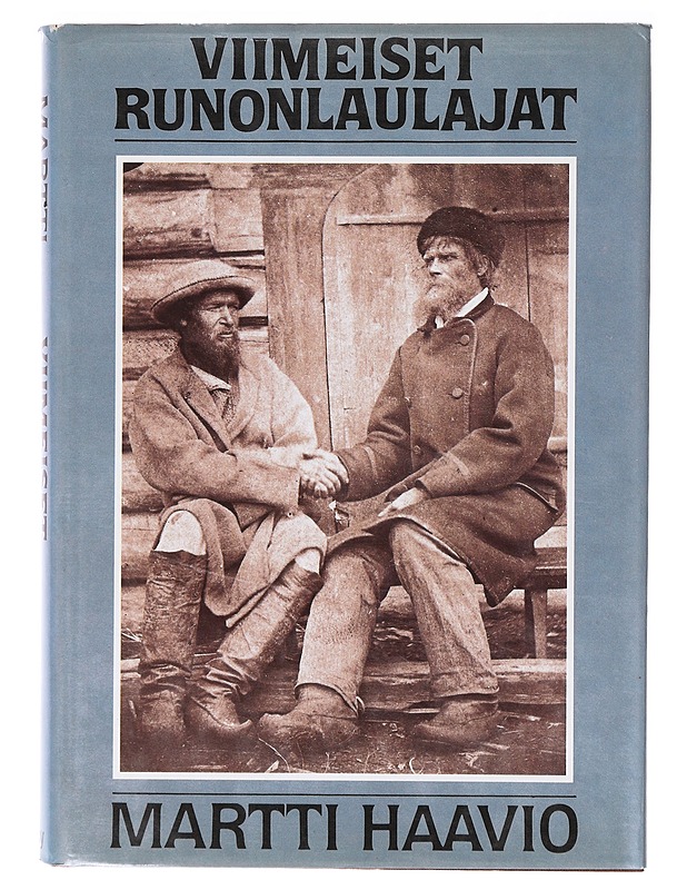 Viimeiset runonlaulajat - Martti Haavio - Elämäkerrat ja muistelmat - 10105635953 - 0