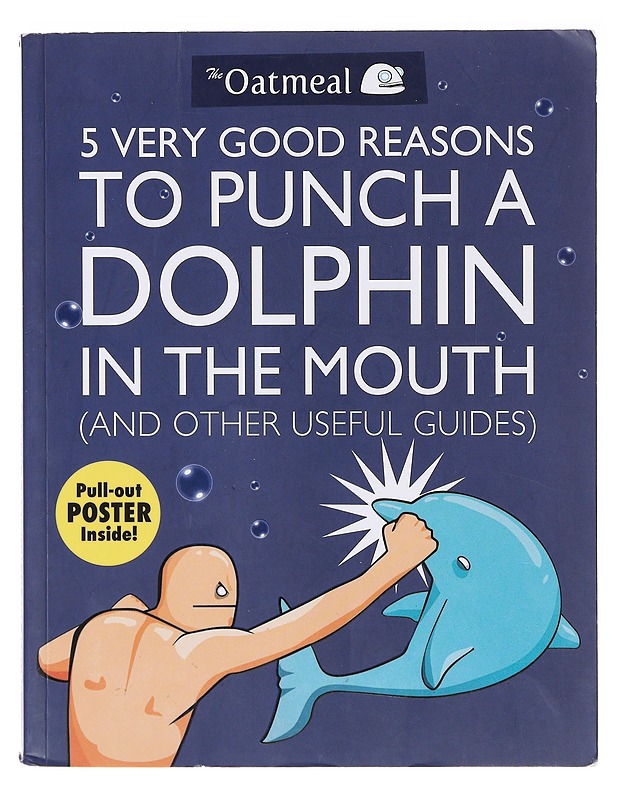 5 Very Good Reasons to Punch a Dolphin in the Mouth - The Oatmeal; Inman, Matthew - Tietokirjat ja oppaat - 10105635970 - 0