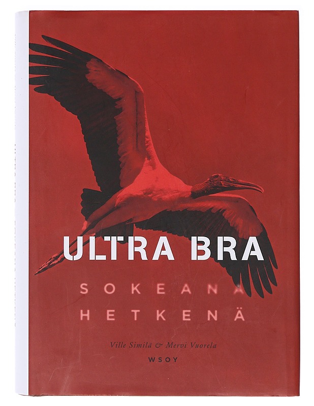 Ultra Bra : sokeana hetkenä - Similä, Ville - Elämäkerrat ja muistelmat - 10105635972 - 0