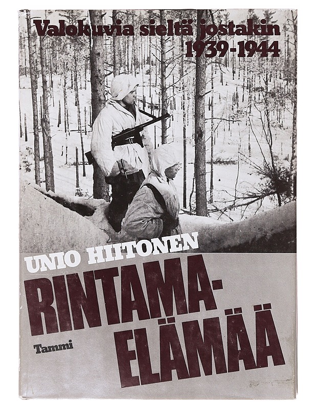 Rintamaelämää : valokuvia sieltä jostakin 1939-1944 - Unio Hiitonen - Historiakirjat - 10105635974 - 0