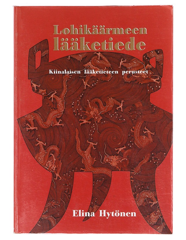 Lohikäärmeen lääketiede, kiinalaisen lääketieteen perusteet - Elina Hytönen - Tietokirjat ja oppaat - 10105635983 - 0