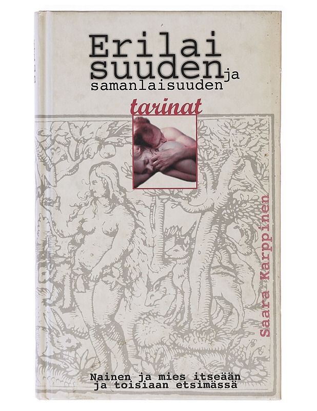 Erilaisuuden ja samanlaisuuden tarinat / nainen ja mies itseään ja toisiaan etsimässä - Saara Karppinen - Tietokirjat ja oppaat - 10105636028 - 0
