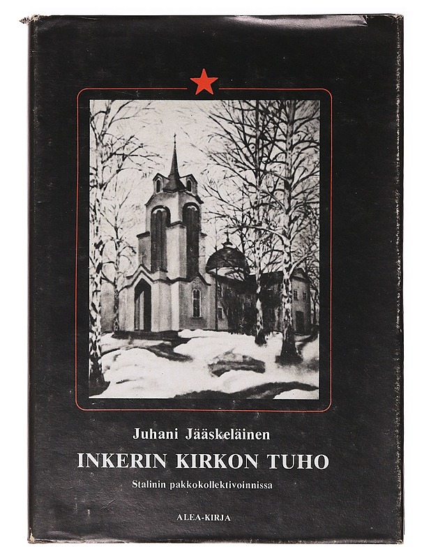 Inkerin kirkon tuho Stalinin pakkokollektivoinnissa - Juhani Jääskeläinen - Historiakirjat - 10105636095 - 0