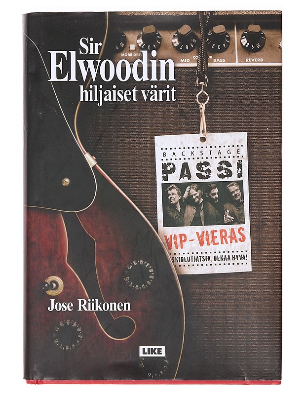 Sir Elwoodin hiljaiset värit : backstage-passi - Jose Riikonen - Tietokirjat ja oppaat - 10105636124 - 0