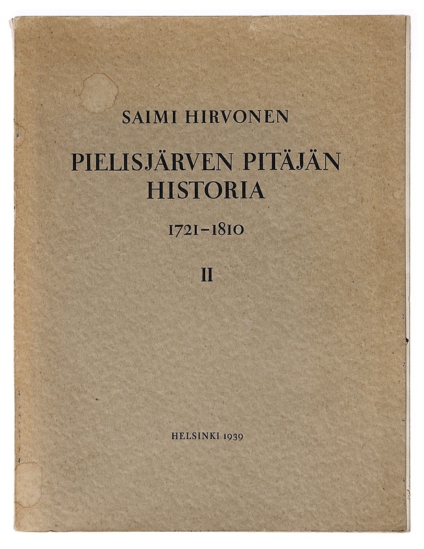 Pielisjärven pitäjän historia 1721-1810 II - Hirvonen, Saimi  - Historiakirjat - 10105636155 - 0