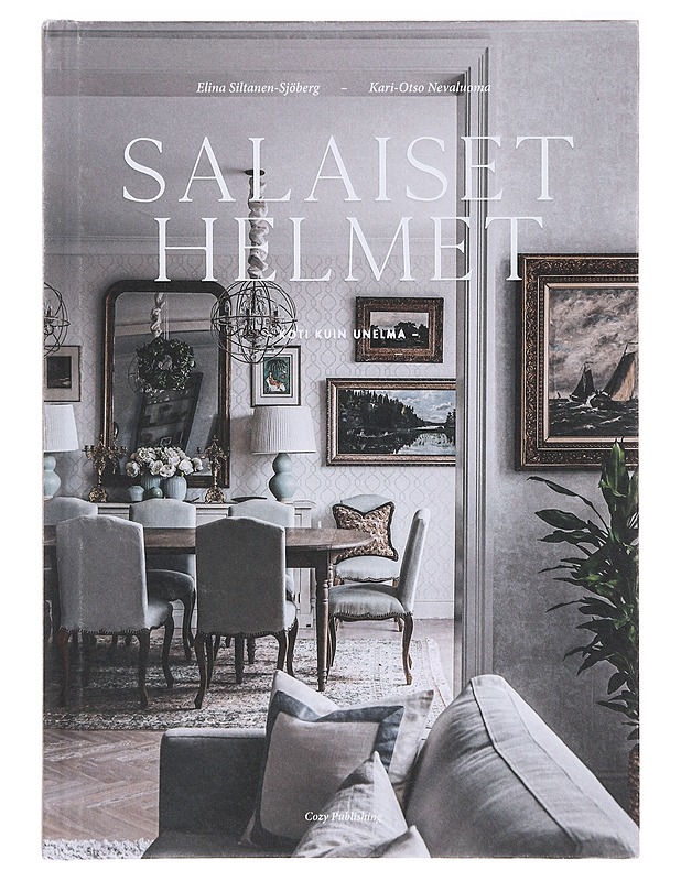 Salaiset helmet : koti kuin unelma - Siltanen-Sjöberg, Elina - Tietokirjat ja oppaat - 10105636166 - 0
