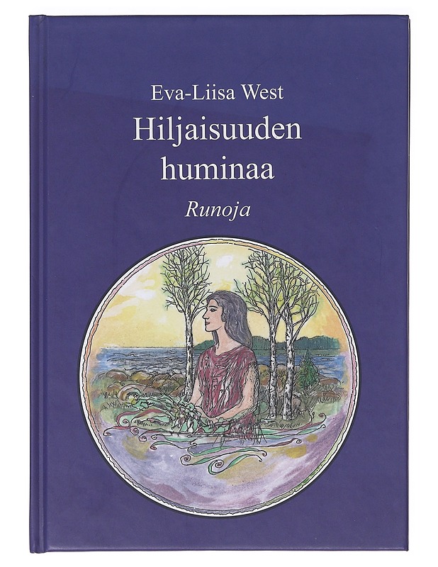 Hiljaisuuden huminaa : runoja - West, Eva-Liisa - Runot ja näytelmät - 10105636181 - 0