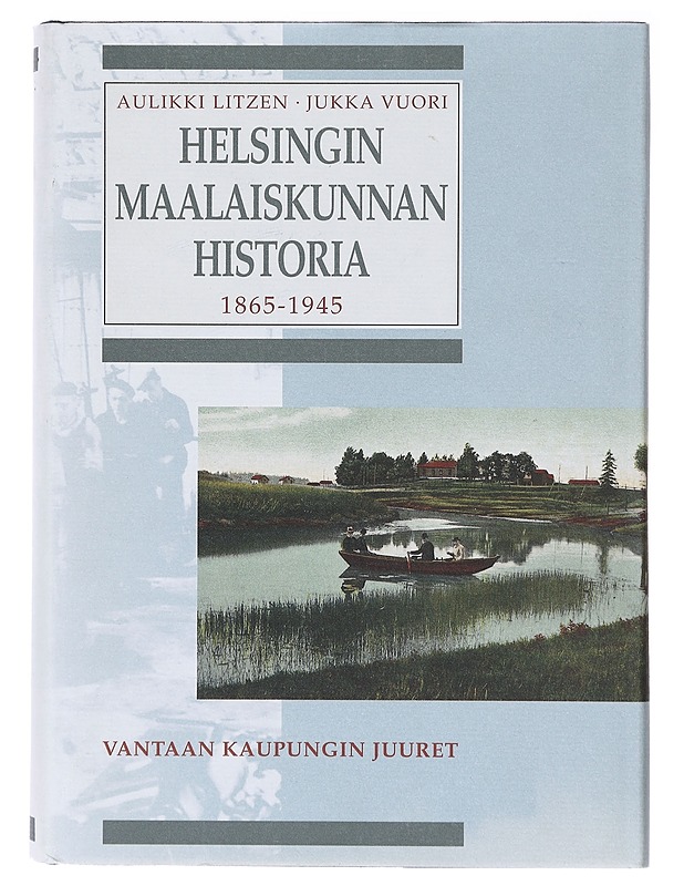 Helsingin maalaiskunnan historia. 1865-1945 - Litzen, Aulikki - Historiakirjat - 10105636187 - 0