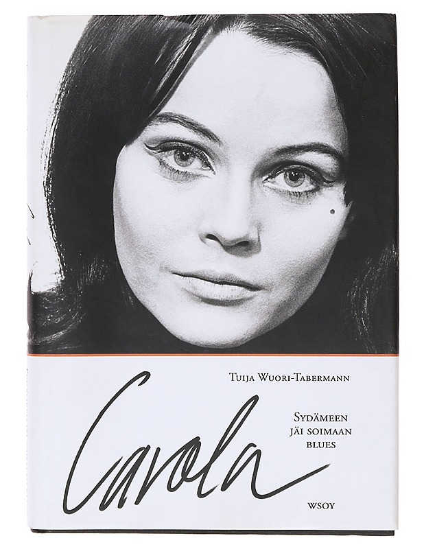 Carola ; Sydämeen jäi soimaan blues - Tuija Wuori-Tabermann - Elämäkerrat ja muistelmat - 10105636190 - 0