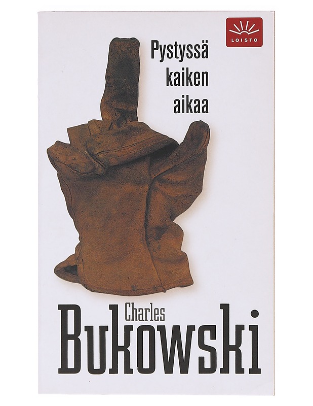 Pystyssä kaiken aikaa - Bukowski, Charles - Romaanit ja novellit - 10105636208 - 0