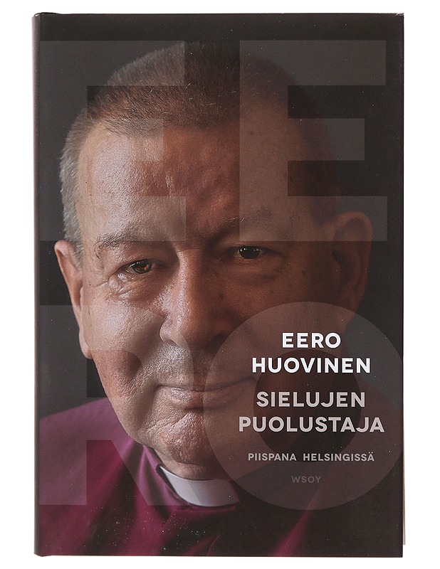 Sielujen puolustaja / piispana Helsingissä - Eero Huovinen - Elämäkerrat ja muistelmat - 10105636212 - 0