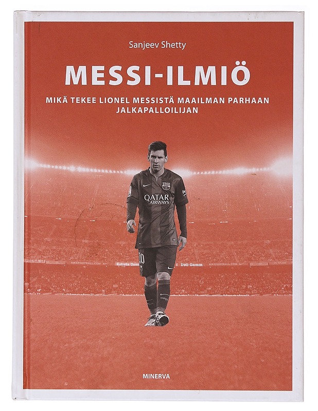 Messi-ilmiö / mikä tekee Lionel Messistä maailman parhaan jalkapalloilijan - Shetty, Sanjeev - Tietokirjat - 10105636255 - 0