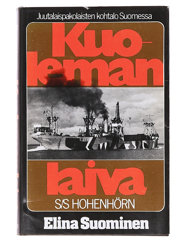 Kuoleman laiva S/S Hohenhörn / juutalaispakolaisten kohtalo Suomessa - Sana, Elina - Tietokirjat ja oppaat - 10105636258 - 0