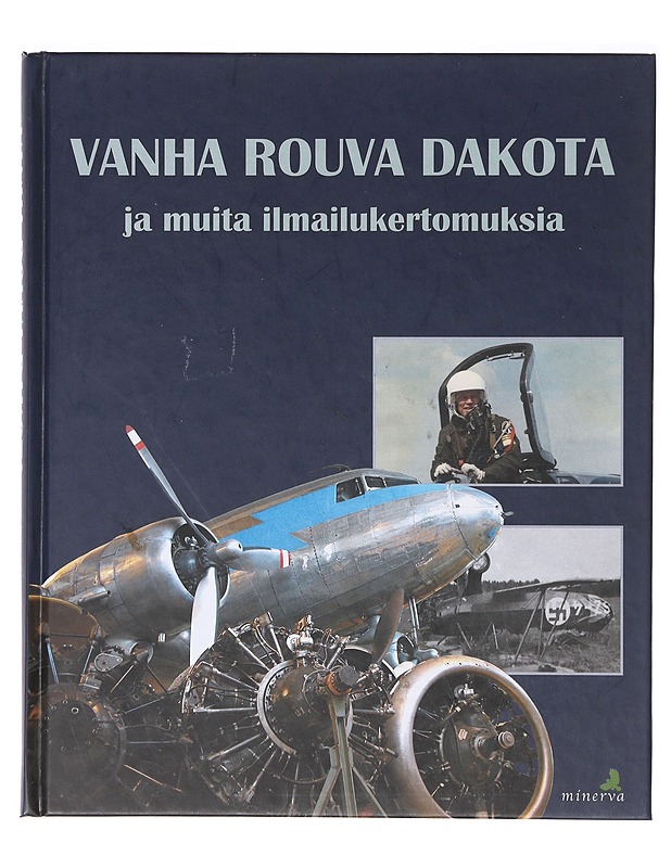 Vanha rouva Dakota ja muita ilmailukertomuksia / Keski-Suomen ilmailumuseo 25 vuotta - Valtonen, Rauni - Tietokirjat - 10105636265 - 0