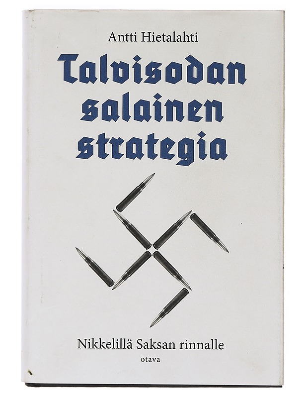 Talvisodan salainen strategia : nikkelillä Saksan rinnalle - Antti Hietalahti - Historiakirjat - 10105636303 - 0