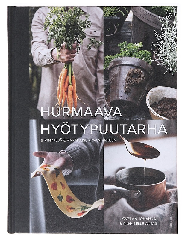 Hurmaava hyötypuutarha & vinkkejä omavaraisempaan arkeen - Jovelan Johanna - Ruokakirjat - 10105636327 - 0