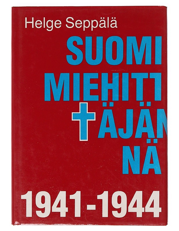 Suomi miehittänänä 1941 - 1944 - Helge Seppälä - Historiakirjat - 10105636351 - 0