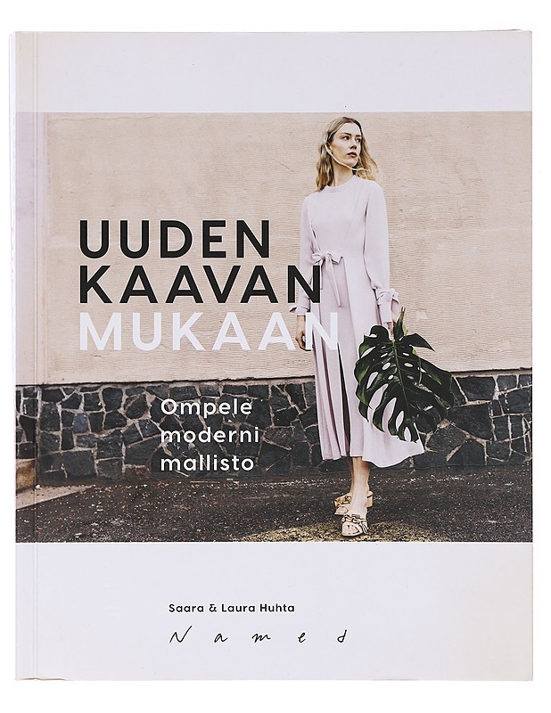 Uuden kaavan mukaan : ompele moderni mallisto - Huhta, Saara - Tietokirjat ja oppaat - 10105636373 - 0