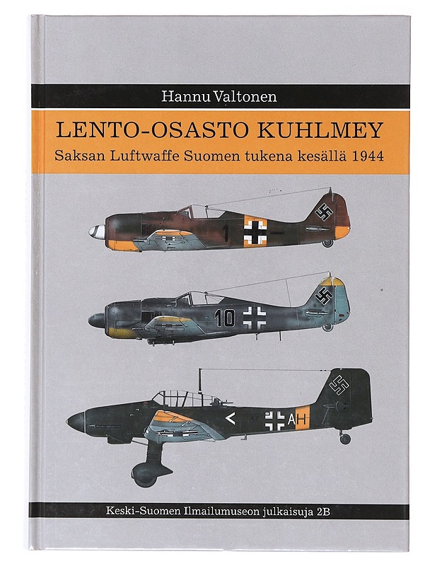 Lento-osasto Kuhlmey / Saksan Luftwaffe Suomen tukena kesällä 1944 - Hannu Valtonen - Historiakirjat - 10105636387 - 0