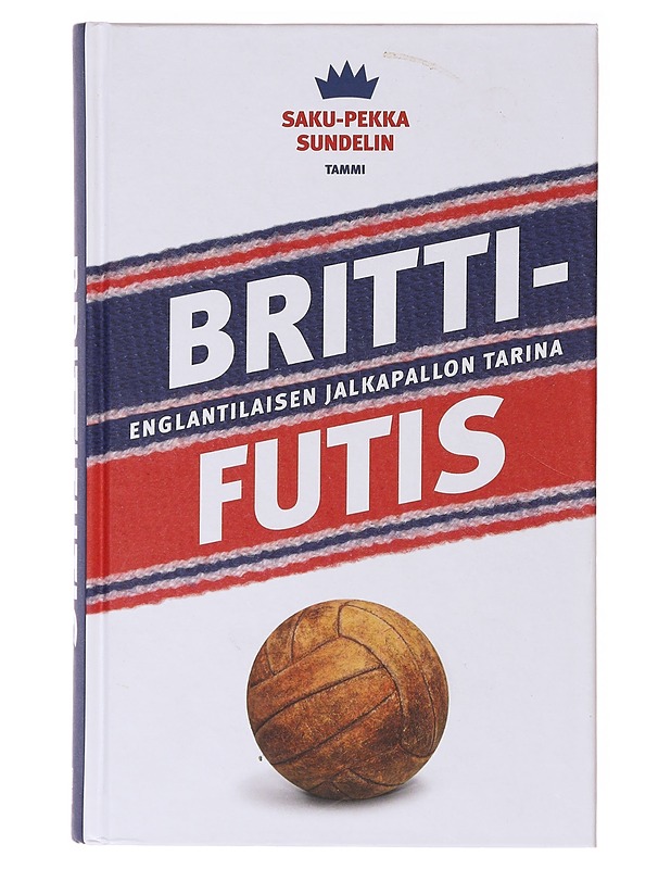 Brittifutis / englantilaisen jalkapallon tarina - Saku-Pekka Sundelin - Elämäkerrat ja muistelmat - 10105636391 - 0