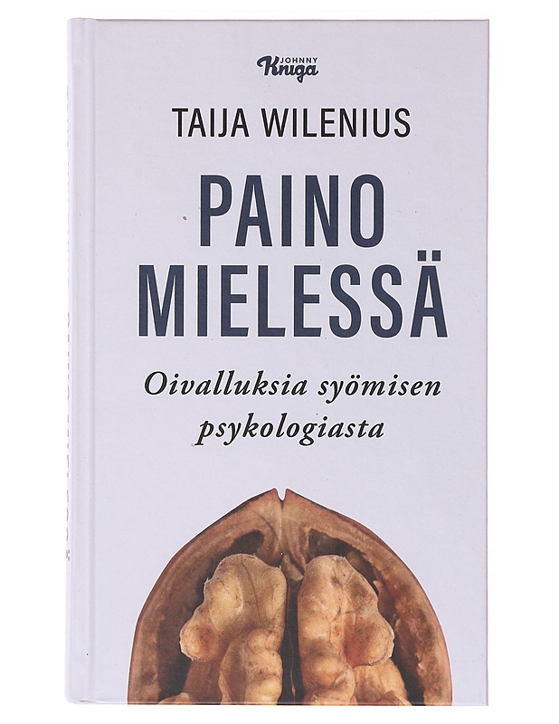 Paino mielessä : oivalluksia syömisen psykologiasta - Taija Wilenius - Tietokirjat ja oppaat - 10105636400 - 0