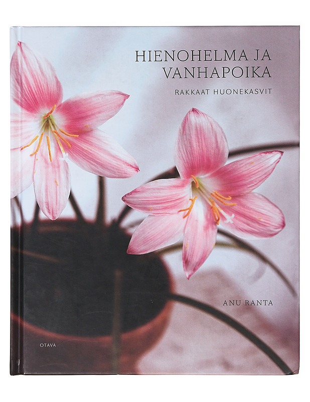 Hienohelma ja vanhapoika: rakkaat huonekasvit - Anu Ranta - Harrastekirjat - 10105636402 - 0