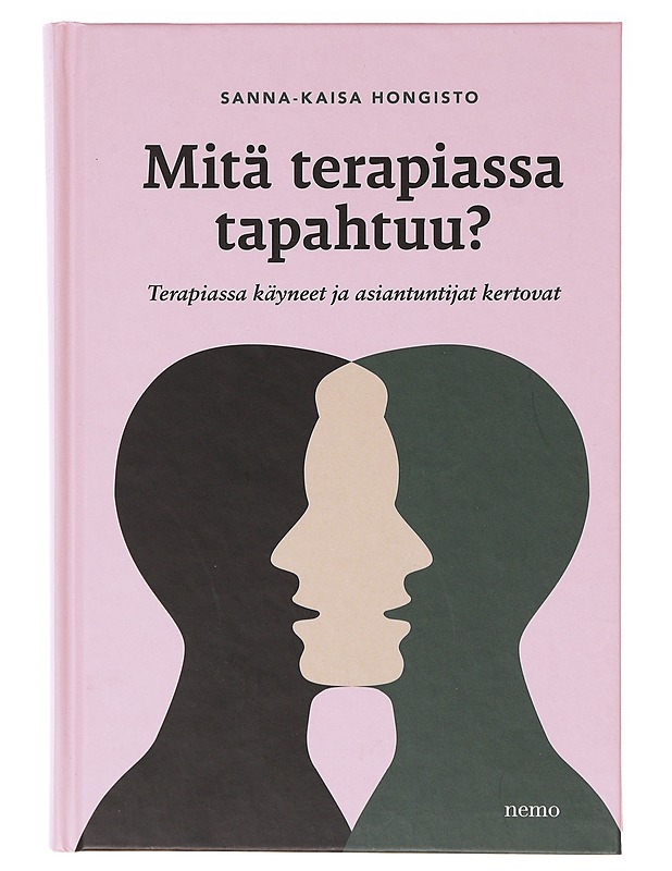 Mitä terapiassa tapahtuu? : terapiassa käyneet ja asiantuntijat kertovat - Sanna-Kaisa Hongisto - Tietokirjat ja oppaat - 10105636441 - 0