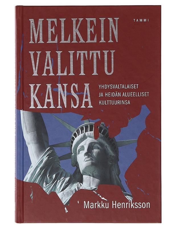 Melkein valittu kansa, yhdysvaltalaiset ja heidän alueelliset kulttuurinsa - Markku Henriksson - Tietokirjat ja oppaat - 10105636464 - 0