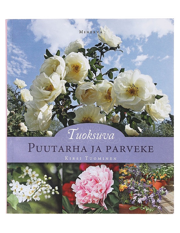 Tuoksuva puutarha ja parveke - Kirsi Tuominen - Tietokirjat ja oppaat - 10105636536 - 0