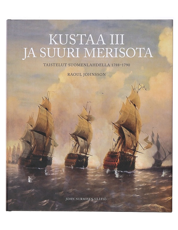Kustaa III ja suuri merisota : taistelut Suomenlahdella 1788-1790 - Johnsson, Raoul - Historiakirjat - 10105636664 - 0