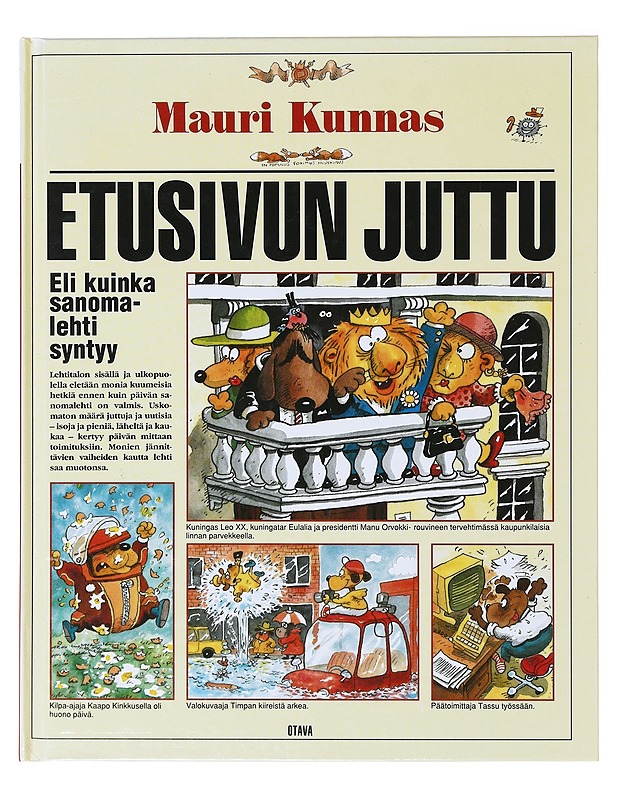 Etusivun juttu, eli, Kuinka sanomalehti syntyy - Kunnas, Mauri - Lastenkirjat - 10105636678 - 0