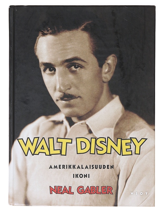 Walt Disney, amerikkalaisuuden ikoni - Gabler, Neal - Elämäkerrat ja muistelmat - 10105636720 - 0