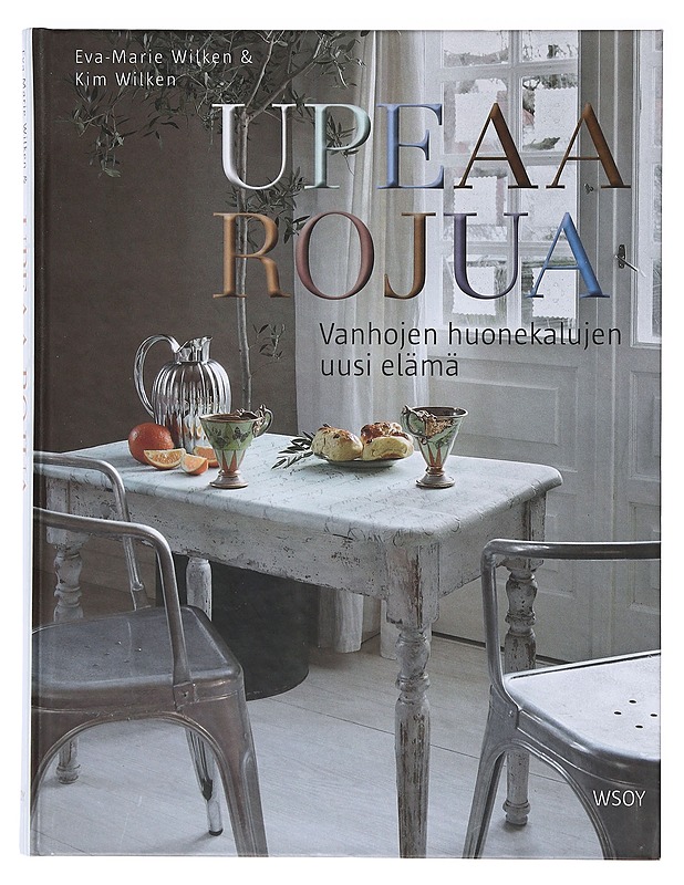 Upeaa rojua / vanhojen huonekalujen uusi elämä - Wilken, Eva-Marie - Kirja lahjaksi - 10105636721 - 0