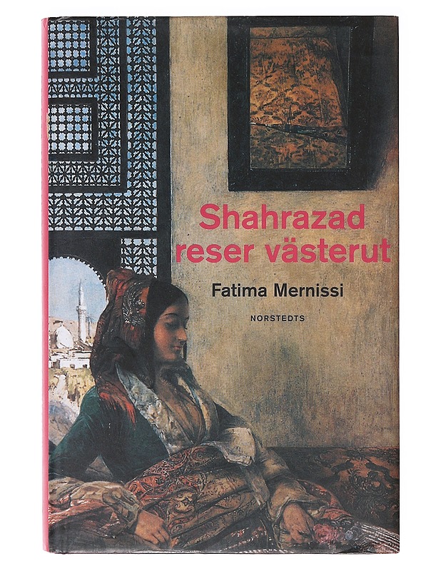 Shahrazad reser västerut : Olika kulturer, olika harem - Mernissi, Fatima - Romaanit ja novellit - 10105636729 - 0