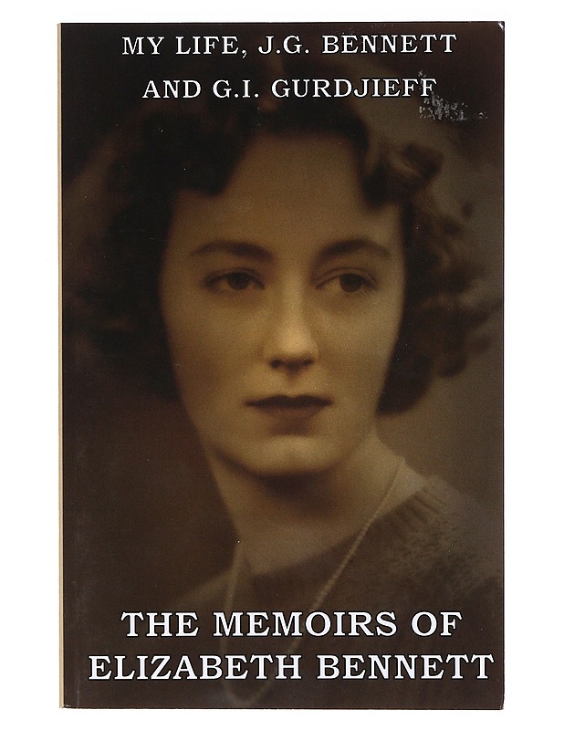My Life: J.G. Bennett and G.I. Gurdjieff : The Memories of Elizabeth Bennett - Elämäkerrat ja muistelmat - 10105636787 - 0