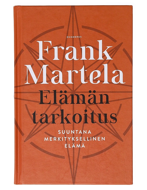 Elämän tarkoitus : suuntana merkityksellinen elämä - Martela, Frank - Tietokirjat ja oppaat - 10105636794 - 0