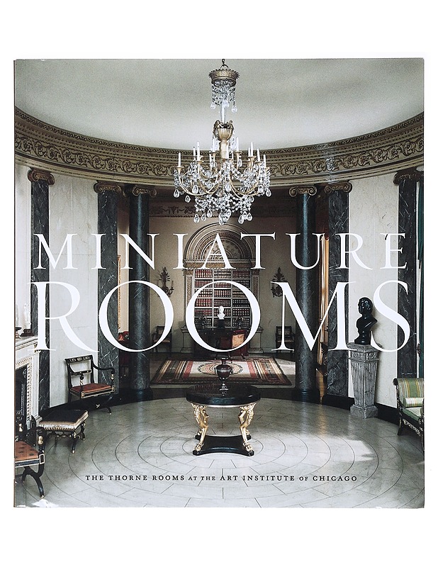 Miniature Rooms: The Thorne Rooms at the Art Institute of Chicago - Bruce Hatton Boyer - Tietokirjat ja oppaat - 10105636815 - 0